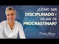Estrategias para ser disciplinado y no procrastinar/ Pablo Gómez psiquiatra