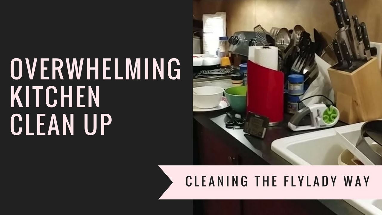 Cleaning the FlyLady Way: Overwhelming Kitchen Clean Up - YouTube