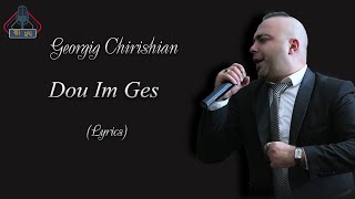 Georgig Chirishian - Dou Im Ges (Lyrics)