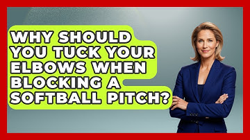 Why Should You Tuck Your Elbows When Blocking A Softball Pitch? - Softball Basics and Beyond