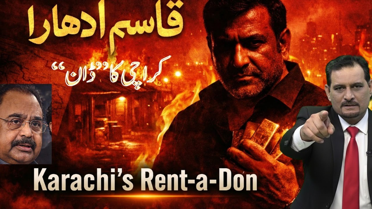 قاسم ادھارا: Karachi’s کرائے کا ڈآن ۔۔ Don — Gold, Politics & Secrets۔