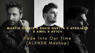 Martin Garrix, David Guetta, Amel & Afrojack x Avicii - Fade Into Our Time (MusicByALXNDR Mashup)