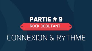 COURS ROCK DÉBUTANT : CONNEXION &amp; RYTHME (PARTIE 9)