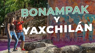 Bonampak y Yaxchilán