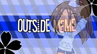 Outside meme // BIRTHDAY // gacha club