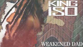 King Iso - Weakened Dad | Official Audio