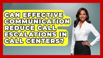 Can Effective Communication Reduce Call Escalations in Call Centers?