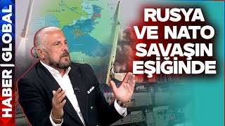 Mete Yarar: Rusya NATO Savaşı Hiç Olmadığı Kadar Yakın