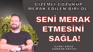 Seni̇ Merak Etmesi̇ni̇ Sağla Gi̇zemli̇ Gözüküp Merak Edi̇len Bi̇ri̇ Olmanin Yollari