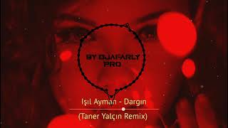 Işıl Ayman - Dargın (Taner Yalçın Remix) Resimi