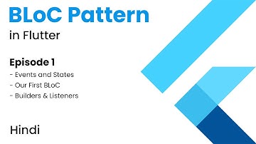 BLoC in Flutter | Ep. 1 - BLoC, Events and States | BLoC Explanation and Usage | Hindi