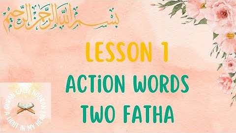 Lesson 1 Action words (verbs) two fatha