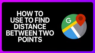 How To Use Google Maps To Find Distance Between Two Points Tutorial