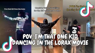✨POV: I'M THAT ONE KID DANCING IN THE LORAX MOVIE✨ - TIKTOK COMPILATION