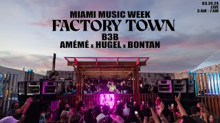 HUGEL B3B AMÉMÉ & BONTAN - Live @ FACTORY TOWN - Miami 🇺🇸 - 03.24.2024