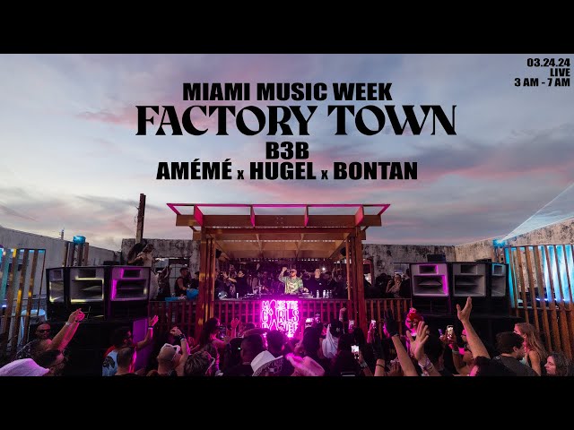 HUGEL B3B AMÉMÉ & BONTAN - Live @ FACTORY TOWN - Miami 🇺🇸 - 03.24.2024 class=