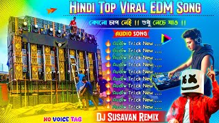 Hindi Top Viral EDM Song Dj Susavan Remix ✨ Dj Sk Remix ✨ Dj Sidoy Remix Nonstop Dancing EDM 2026