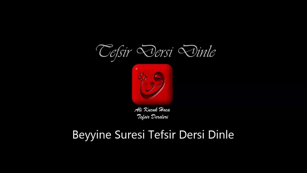Ali Küçük Beyyine Suresi Tefsir Dersi Dinle / MP3 Ses
