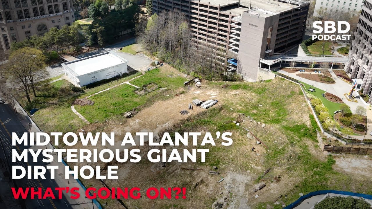 Midtown Atlanta's Mysterious Giant Dirt Hole | What's Going on?