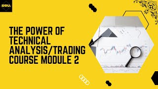 The Power Of Technical Analysis In Trading/Trading Course Module 2