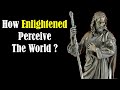 How Does An Enlightened Person Perceive The World - Enlightenment Meaning - Enlightenment