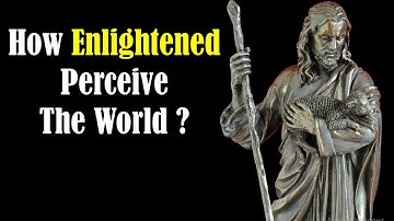 How Does An Enlightened Person Perceive The World - Enlightenment Meaning - Enlightenment