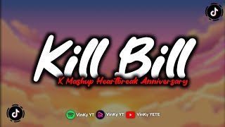 DJ KILL BILL X MASHUP HEARTBREAK ANNIVERSARY MENGKANE