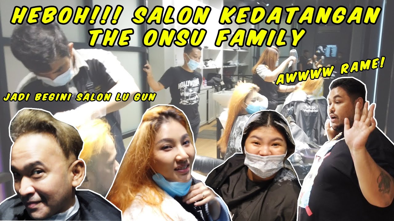 AKHIRNYA THE ONSU FAMILY KE SALON SUPER DUPER MEGA BINTANG, JADI RAME BANGET!