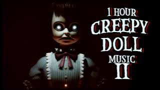 1 Hour of Creepy Doll Music II | Creepy Music Box