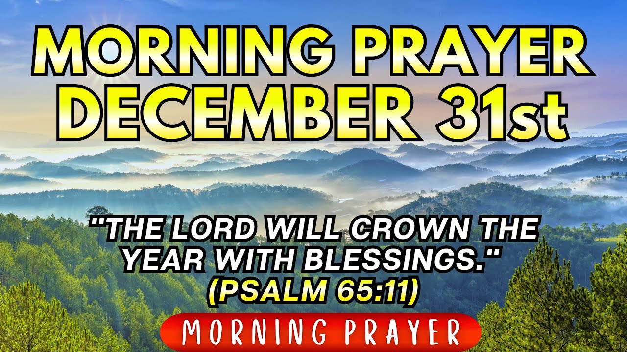 Morning Prayer for December 31st - End the Year with Gratitude, Faith, and Hope
