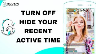 How To Turn Off Hide Your Recent Active Time On Bigo Live App