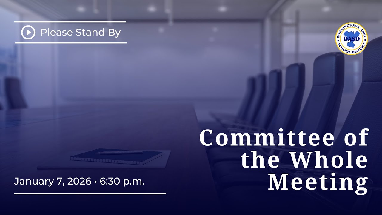 Downingtown Area School District - Committee of the Whole January 7, 2026