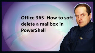 Microsoft 365  How to soft delete a mailbox in PowerShell