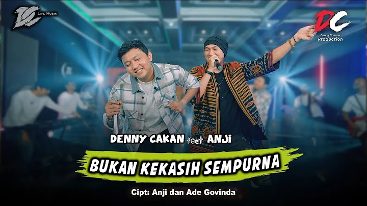 DENNY CAKNAN feat. ANJI - BUKAN KEKASIH SEMPURNA (OFFICIAL LIVE MUSIC) - DC MUSIK