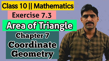 Area of Triangle || Class 10 || Mathematics || Chapter 7 || Coordinate Geometry || Exercise 7.3
