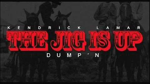 Kendrick Lamar - The Jig Is Up (Dump'n) Diss To Shyne