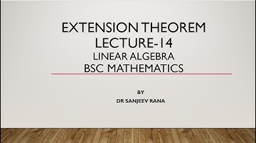 Extension Theorem, Linear Algebra B.Sc Lecture 14 by Dr Sanjeev Rana