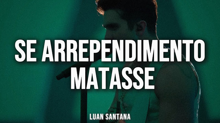 Luan Santana - SE ARREPENDIMENTO MATASSE (Lyrics)