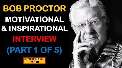 Bob Proctor Motivational and Inspirational Interview. PART 1 of 5