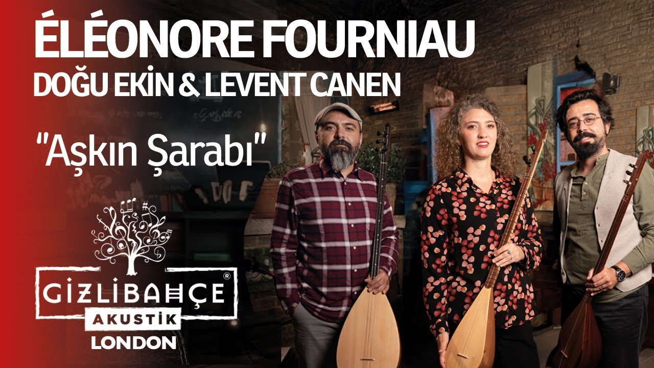 Aşkın Şarabı (Gizli Bahçe Akustik London) (feat. Doğu Ekin & Levent Canen)