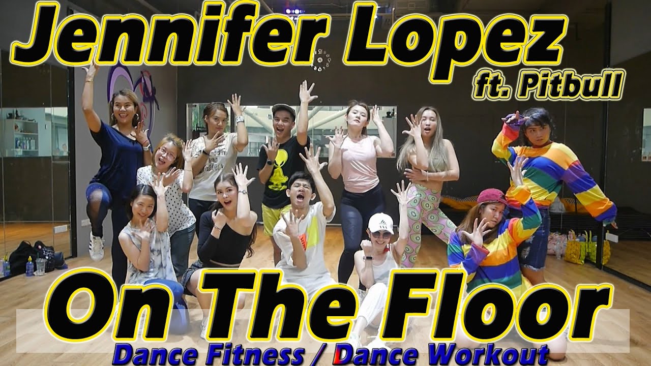 Jennifer Lopez - On The Floor ft. Pitbull | Dance Fitness / Dance Workout By Golfy | เต้นออกกำลังกาย