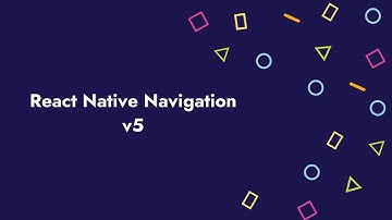 React Native Navigation v5 - Yeni Proje ve Kurulumlar