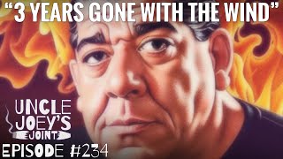 3 Years Gone with the Wind | #234 | UNCLE JOEY&#39;S JOINT with JOEY DIAZ