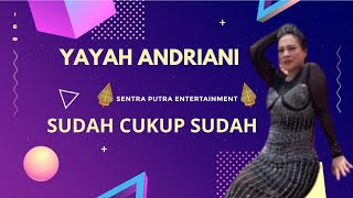 Download lagu SUDAH CUKUP SUDAH  - YAYAH ANDRIANI X SENTRA PUTRA (LIVE CILIANG)
