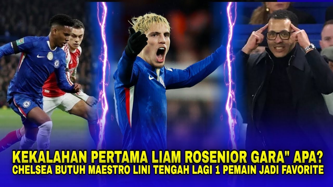 KESALAHAN ROSENIOR USAI CHELSEA KALAH ATAS ARSENAL! SOSOK GELANDANG BARU SIAP DATANG?😱