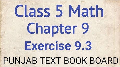 Class 5 Math Chapter 9 Exercise 9.3 Punjab Text Book Board | Class 5 Maths Chapter 9 Exercise 9.3