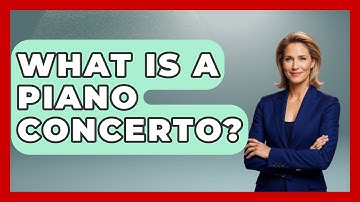 What Is A Piano Concerto? - Classical Serenade