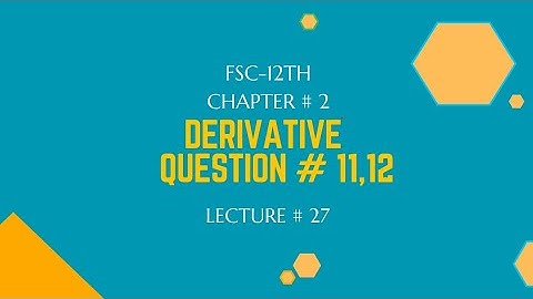 Exercise 2.5|Question # 11,12| Derivative | FSC-12th Math|ICS