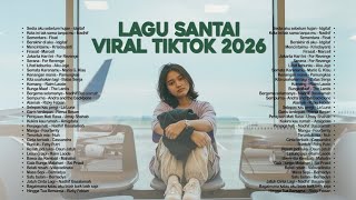 Lagu Santai Viral Tiktok 2026 - Lagu | Pop Indonesia Terbaru 2026🍃 | Pop Hits Indonesia 2026🤍🎧