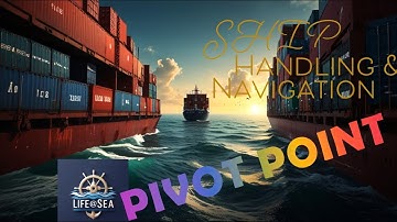 The Pivot Point Explained: How It Impacts Ship Handling & Navigation